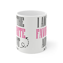 Load image into Gallery viewer, I Am The Favorite Aunt -  Ceramic Mug 11oz |  Funny Coffee Mug | Sibling Coffee Mug | Funny Sister Gift

