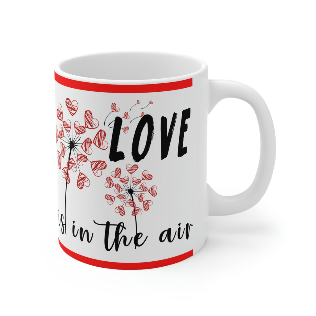 Love Is In The Air -  Ceramic Mug 11oz | Love Mug, Valentines Day Gift, Be Mine, Coffee Mug, Valentines Gift, Valentines Day Gift For Her