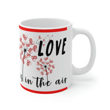 Load image into Gallery viewer, Love Is In The Air -  Ceramic Mug 11oz | Love Mug, Valentines Day Gift, Be Mine, Coffee Mug, Valentines Gift, Valentines Day Gift For Her

