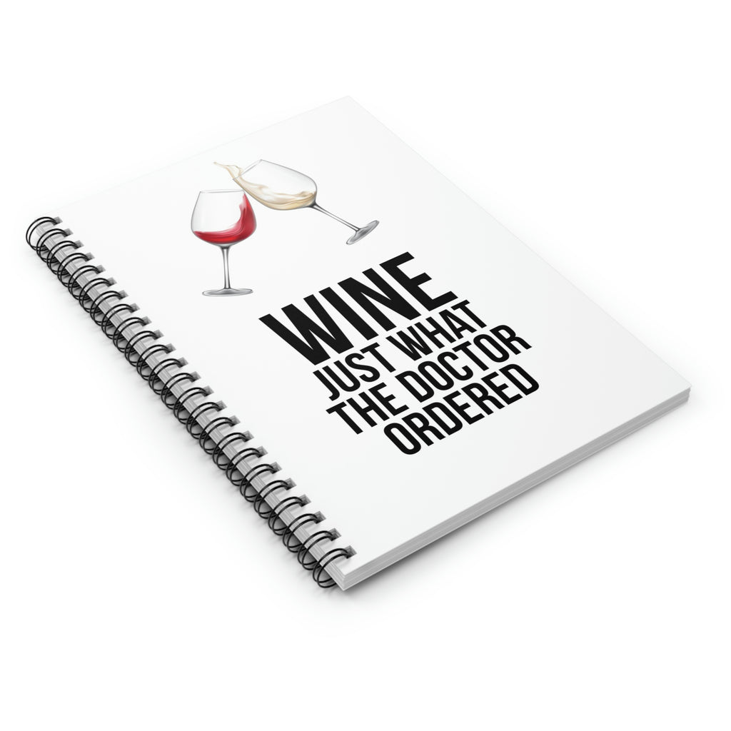 Wine Just What The Doctor Ordered Spiral Notebook - Ruled Line