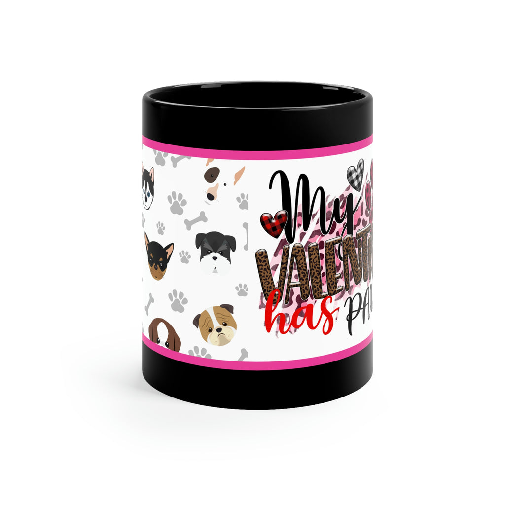 My Valentine Has Paws  (Dog) - 11oz Ceramic Black Mug | Cute Dog Coffee Mug | Valentines Day Dog Gift