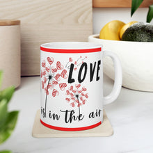 Load image into Gallery viewer, Love Is In The Air -  Ceramic Mug 11oz | Love Mug, Valentines Day Gift, Be Mine, Coffee Mug, Valentines Gift, Valentines Day Gift For Her

