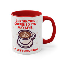 Load image into Gallery viewer, I Drink This Coffee So You May Live To See Tomorrow  {Red/Green/BlackGreen} Funny Coffee Mug, 11oz | Funny Gift | Funny Coffee Mug

