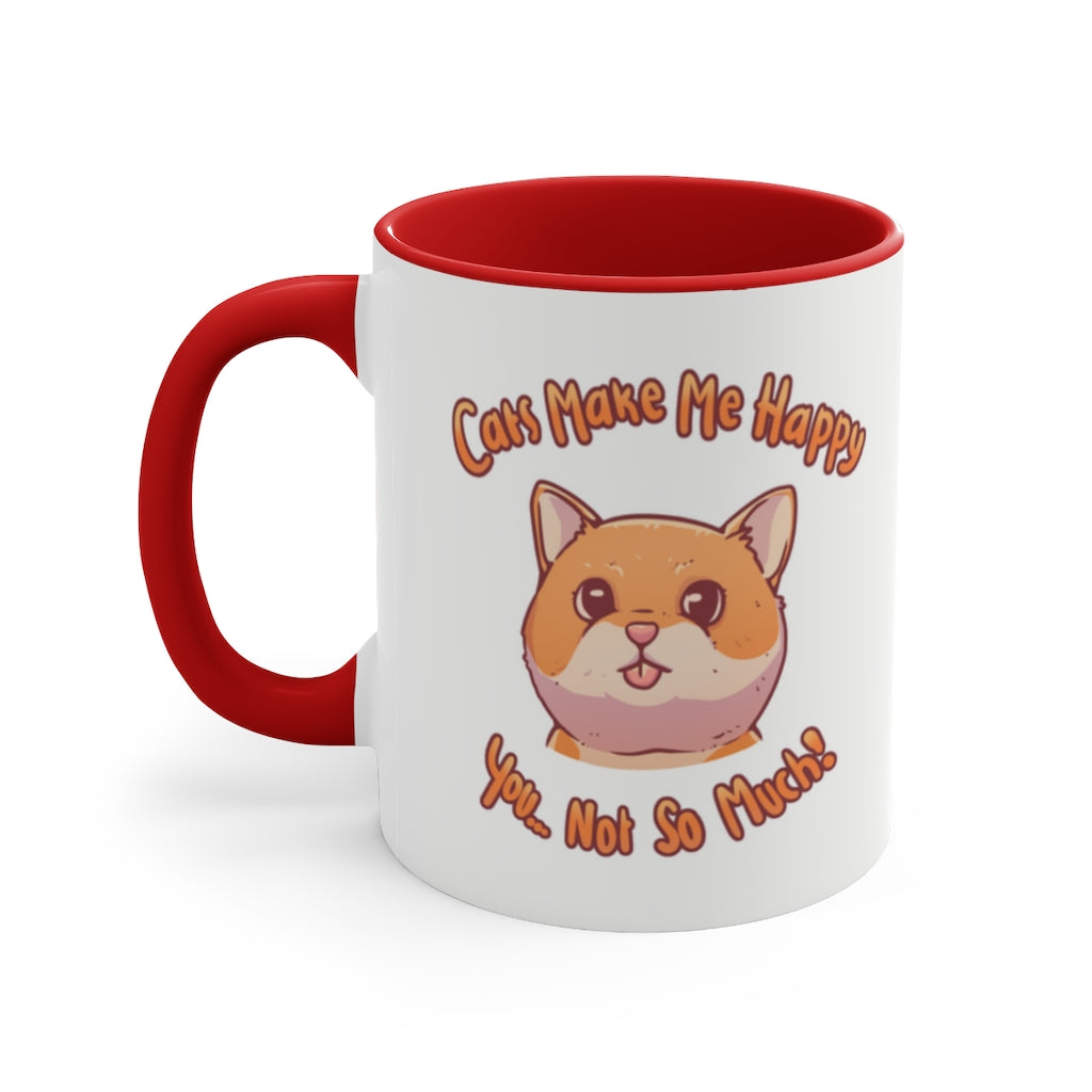 Cats Make Me Happy...You...Not So Much! {Red} Funny Coffee Mug, 11oz | Funny Gift | Funny Coffee Mug