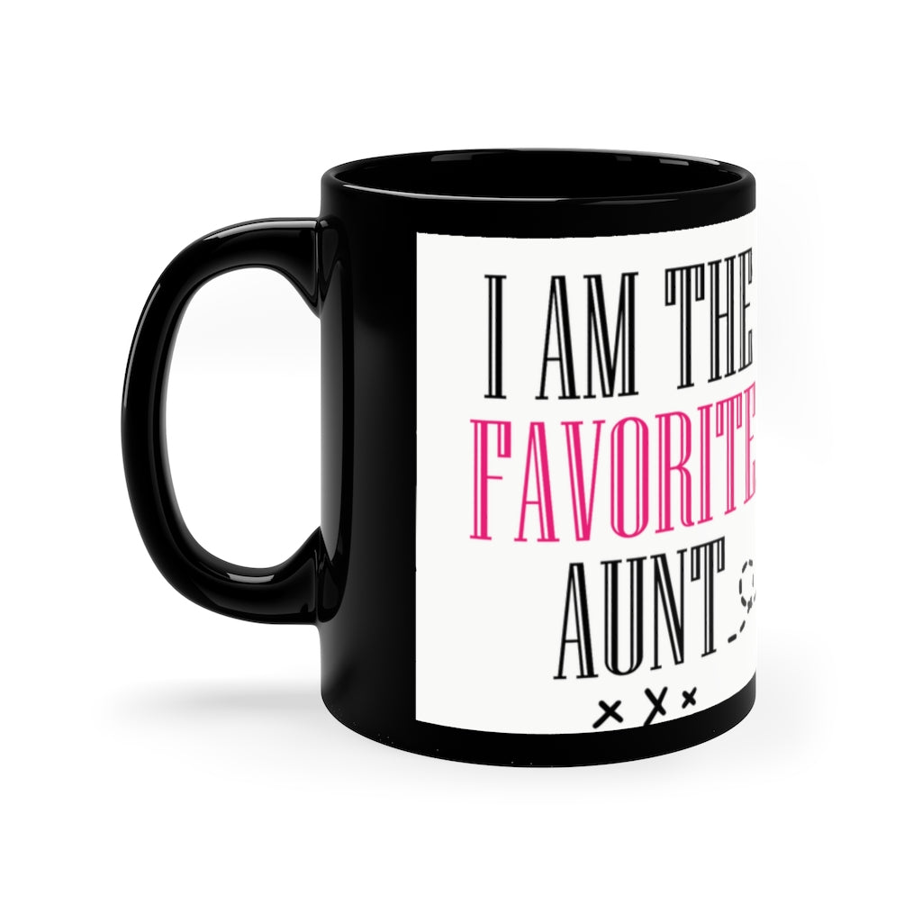 I'm The Favorite Aunt - 11oz Black Mug | Funny Gift |Funny Mug For Aunt