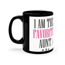 Load image into Gallery viewer, I&#39;m The Favorite Aunt - 11oz Black Mug | Funny Gift |Funny Mug For Aunt
