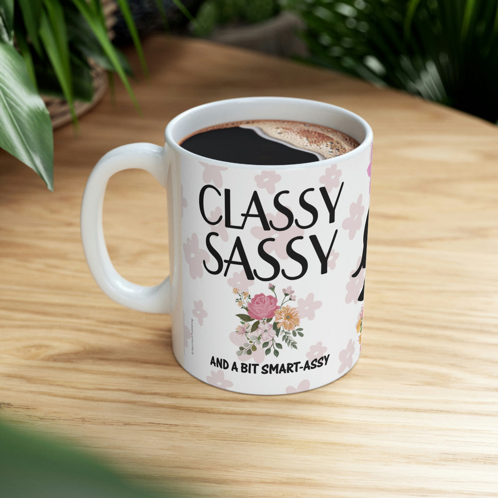Classy Sassy and A Bit Smart Assy  -  Ceramic Mug 11oz |  Gift For Mom | Gift For Sister | Gift For Aunt | Gift For Gal