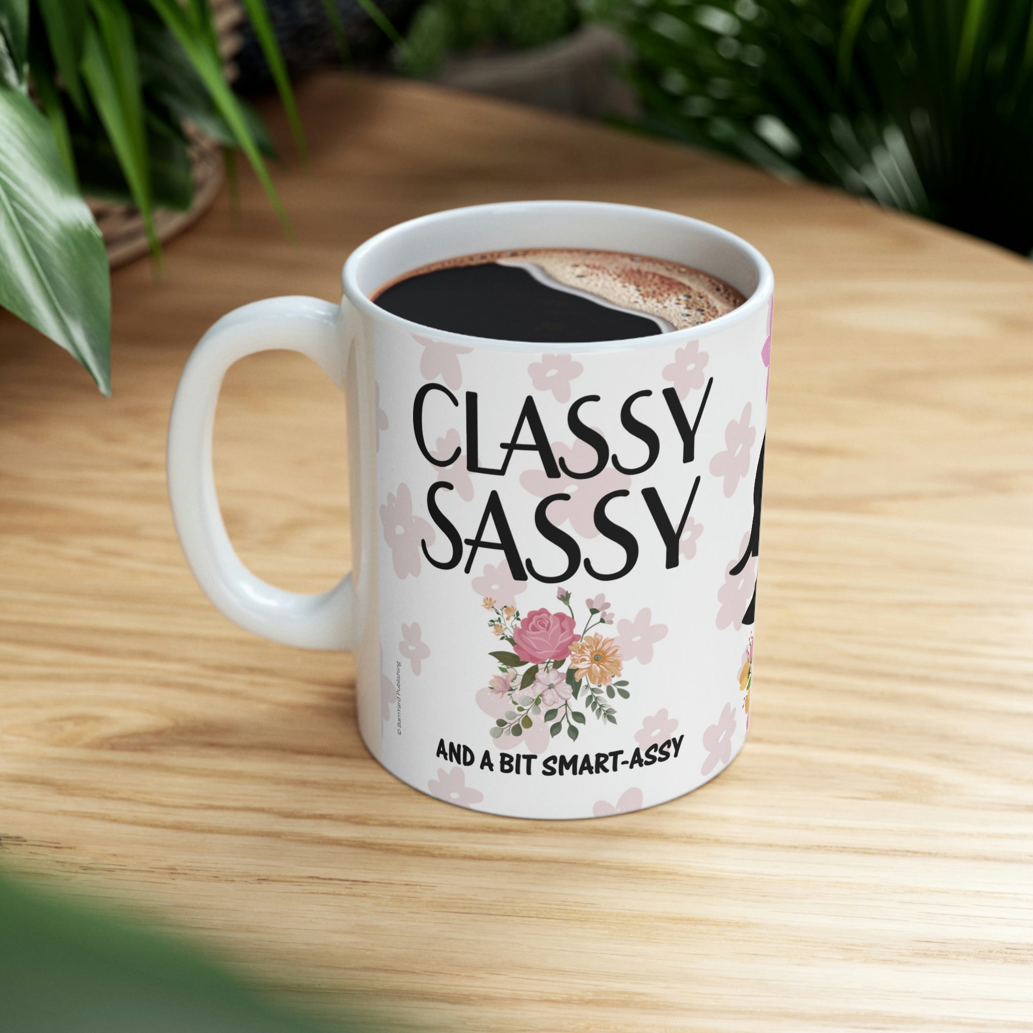 Classy Sassy and A Bit Smart Assy  -  Ceramic Mug 11oz |  Gift For Mom | Gift For Sister | Gift For Aunt | Gift For Gal