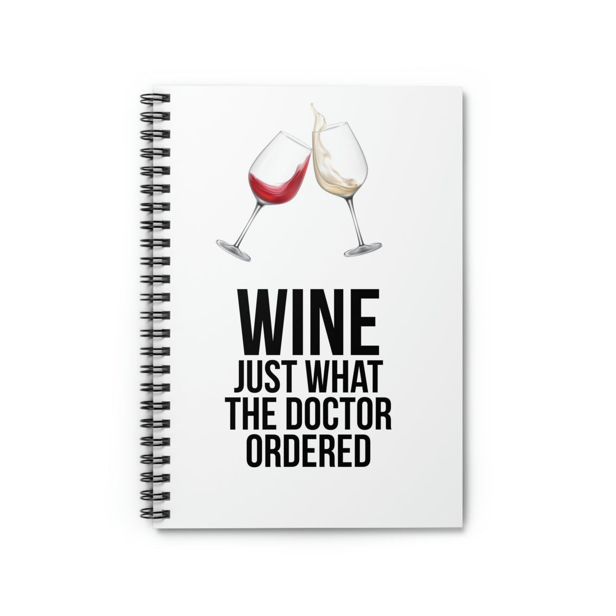 Wine Just What The Doctor Ordered Spiral Notebook - Ruled Line
