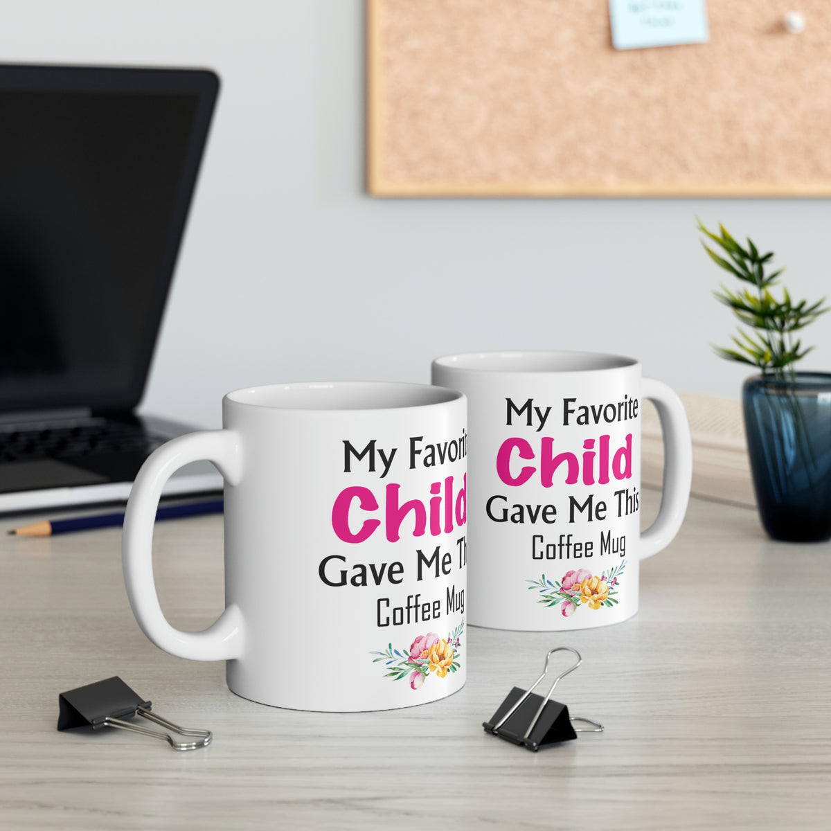 My Favorite Child Gave Me This Mug - Ceramic Mug 11oz | Fun Coffee Mug | Funny Mother Mug | Best Funny Mother Gift