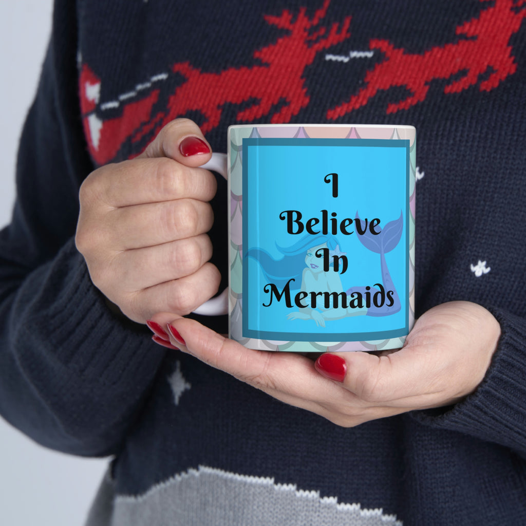I Believe In Mermaids -  Ceramic Mug 11oz | Mermaid Coffee Mug | Mermaid Tea Time