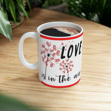 Load image into Gallery viewer, Love Is In The Air -  Ceramic Mug 11oz | Love Mug, Valentines Day Gift, Be Mine, Coffee Mug, Valentines Gift, Valentines Day Gift For Her
