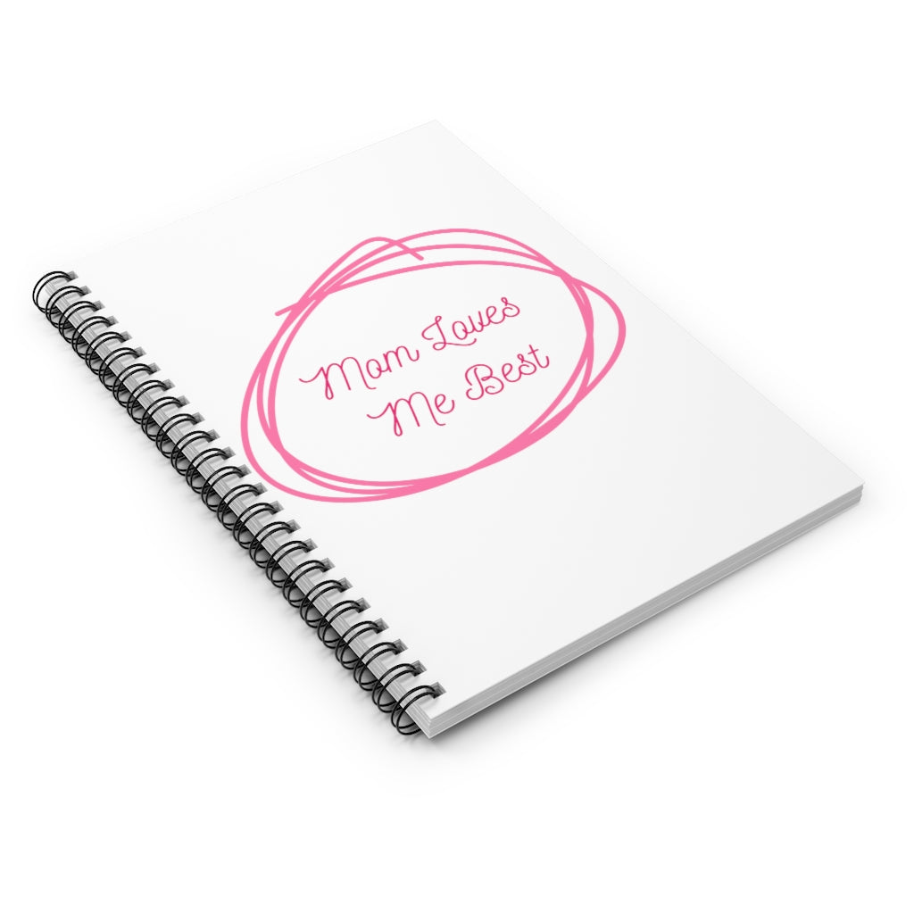 Mom Loves Me Best Spiral Notebook - Ruled Line