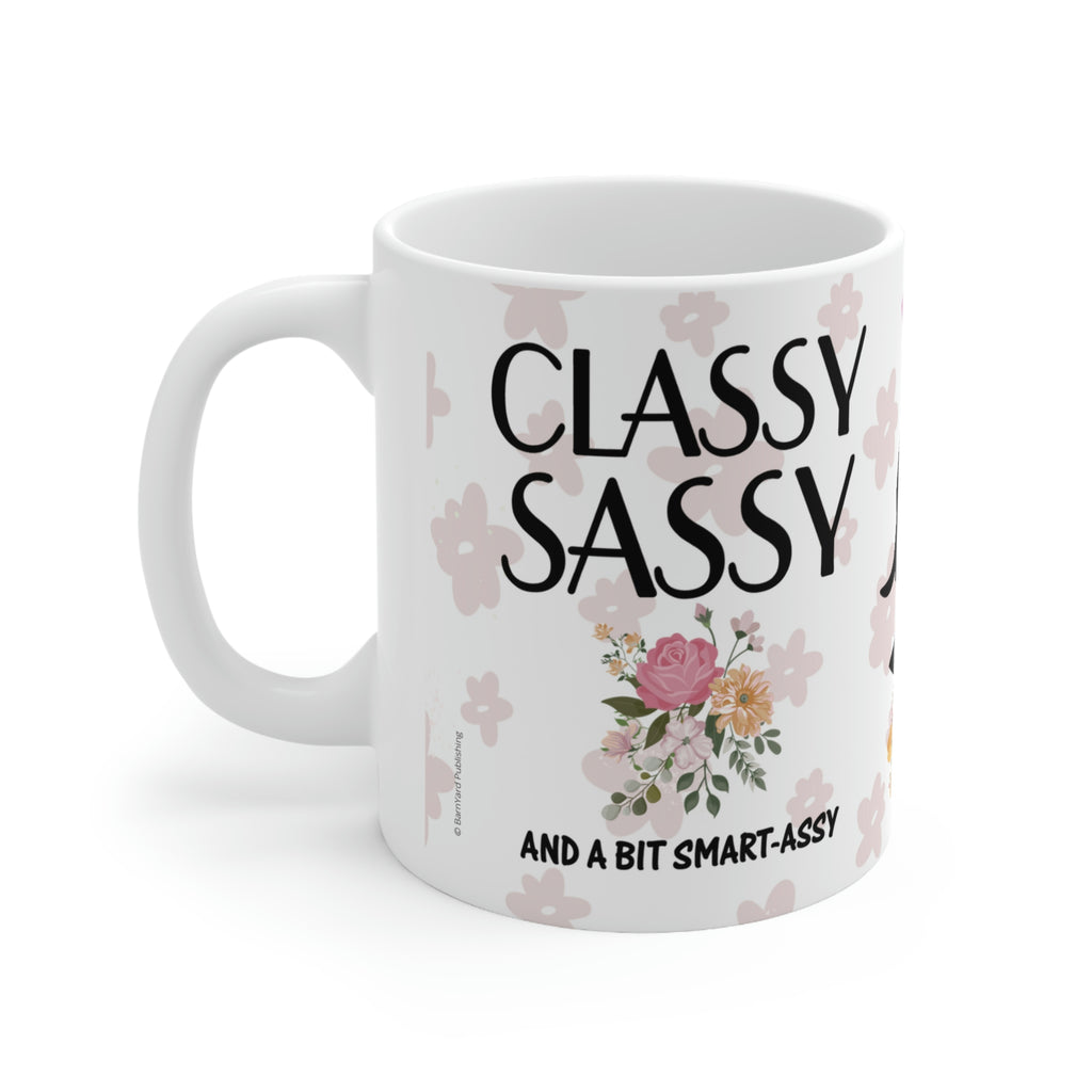 Classy Sassy and A Bit Smart Assy  -  Ceramic Mug 11oz |  Gift For Mom | Gift For Sister | Gift For Aunt | Gift For Gal
