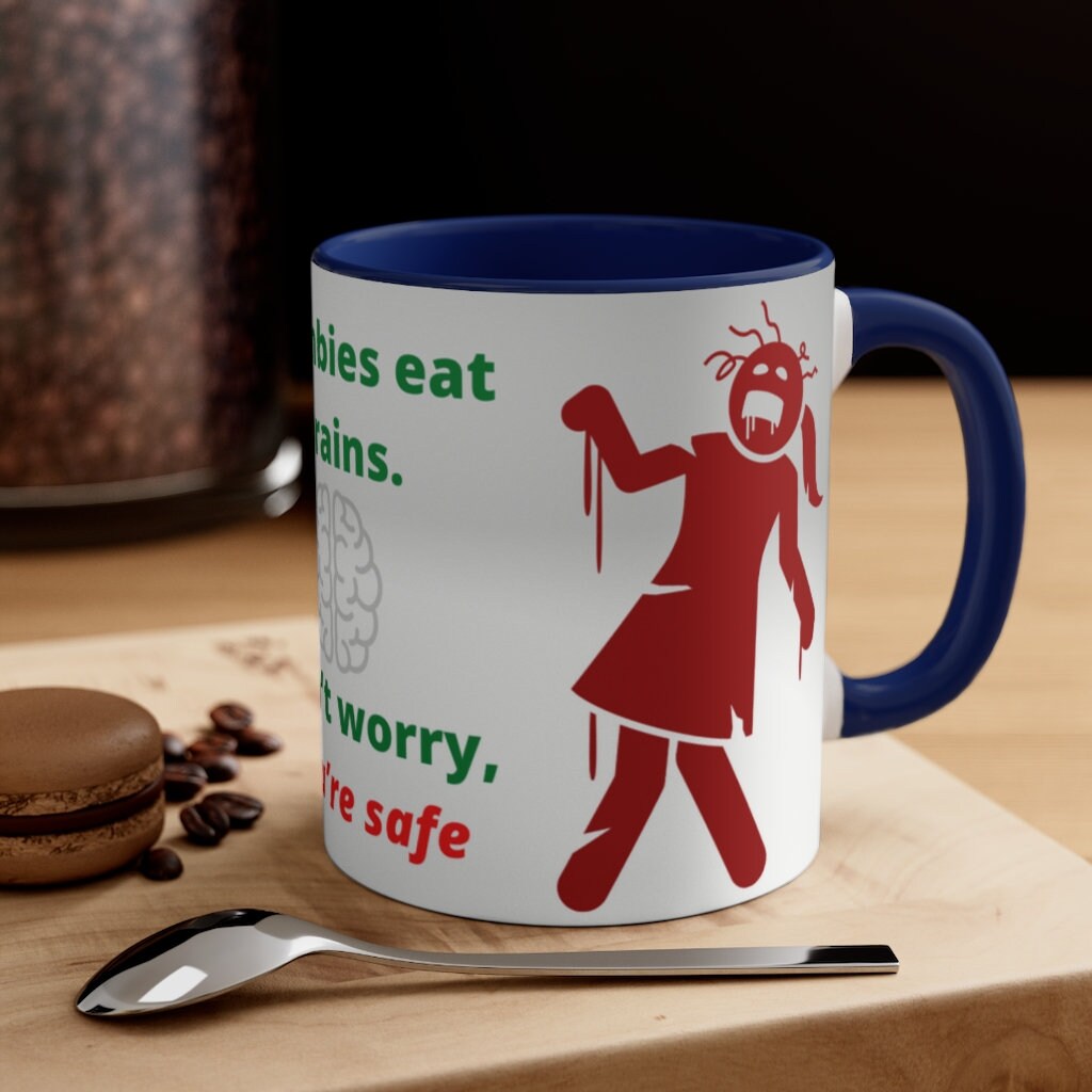Zombies Eat Brains. Don't Worry, You're Safe - {Navy, Blue or Black}  Funny Coffee Mug, 11oz | Funny Gift | Funny Coffee Mug | Funny Zombie