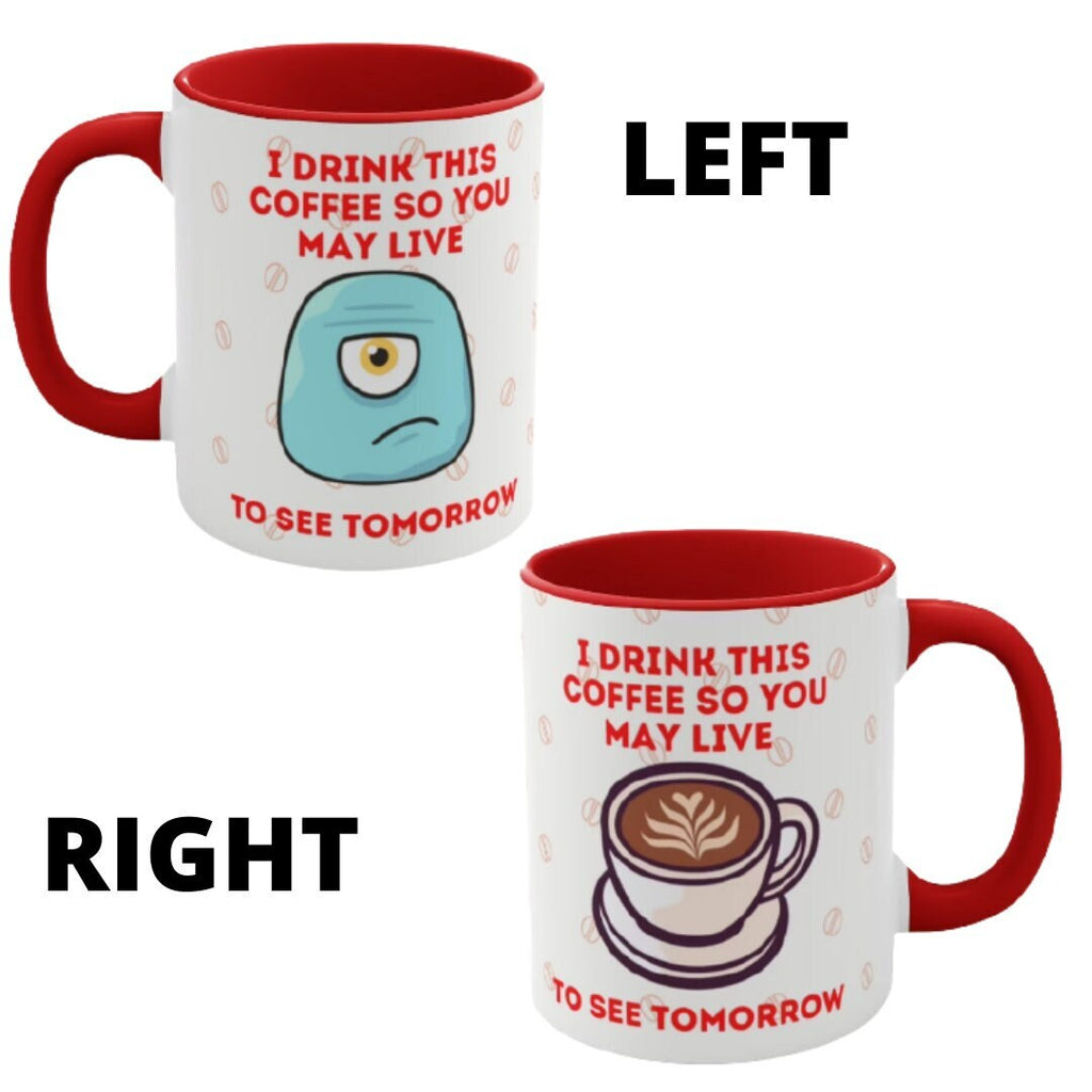 I Drink This Coffee So You May Live To See Tomorrow  {Red/Green/BlackGreen} Funny Coffee Mug, 11oz | Funny Gift | Funny Coffee Mug