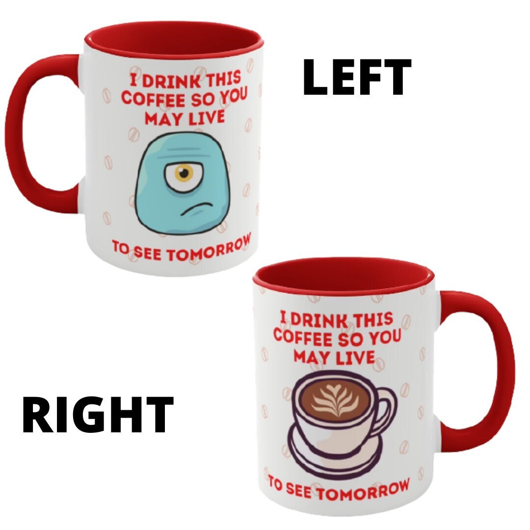 I Drink This Coffee So You May Live To See Tomorrow  {Red/Green/BlackGreen} Funny Coffee Mug, 11oz | Funny Gift | Funny Coffee Mug