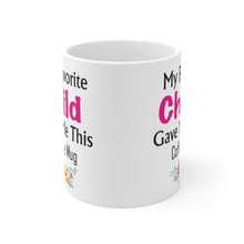 Load image into Gallery viewer, My Favorite Child Gave Me This Mug - Ceramic Mug 11oz | Fun Coffee Mug | Funny Mother Mug | Best Funny Mother Gift
