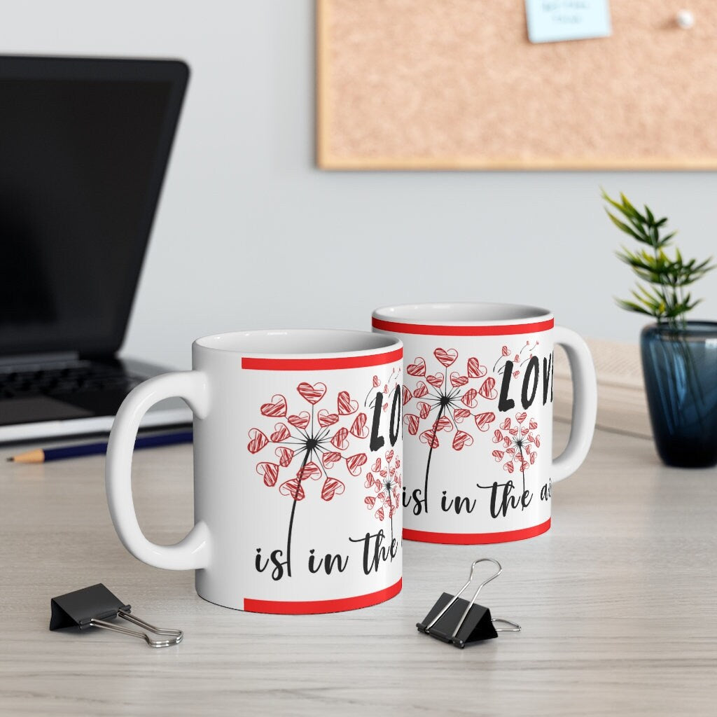 Love Is In The Air -  Ceramic Mug 11oz | Love Mug, Valentines Day Gift, Be Mine, Coffee Mug, Valentines Gift, Valentines Day Gift For Her