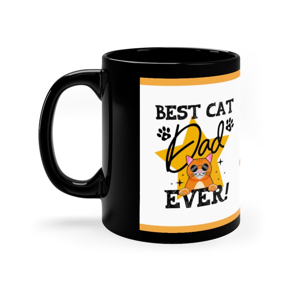 Best Cat Dad Ever (Cat) - 11oz Ceramic Black Mug | Cat Dad Coffee Mug | Father's Day Mug |