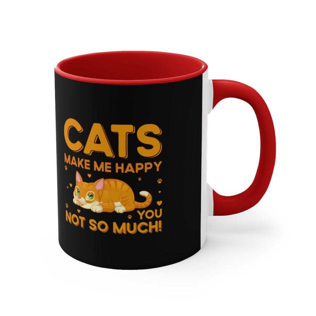 Cats Make Me Happy...You...Not So Much! {Black Coffee Mug with Red Interior} Funny Coffee Mug, 11oz | Funny Gift | Funny Coffee Mug
