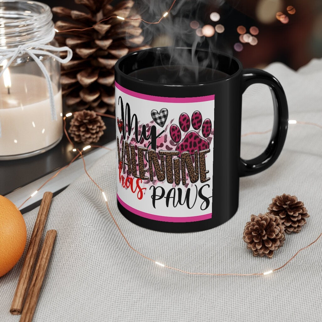 My Valentine Has Paws  (Dog) - 11oz Ceramic Black Mug | Cute Dog Coffee Mug | Valentines Day Dog Gift
