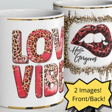 Load image into Gallery viewer, Love Vibes / Hello Gorgeous -  Ceramic Mug 11oz | Love Mug, Valentines Day Gift, Be Mine, Coffee Mug, Galentines Gift
