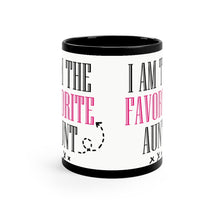 Load image into Gallery viewer, I&#39;m The Favorite Aunt - 11oz Black Mug | Funny Gift |Funny Mug For Aunt
