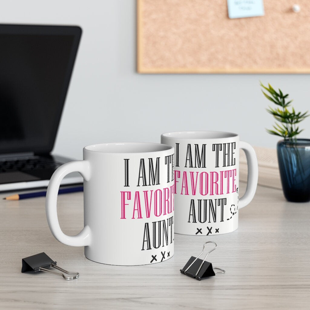 I Am The Favorite Aunt -  Ceramic Mug 11oz |  Funny Coffee Mug | Sibling Coffee Mug | Funny Sister Gift