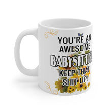 Load image into Gallery viewer, You&#39;re An Awesome Babysitter - Keep That Sh*t Up! -  Ceramic Mug 11oz | Funny Coffee Mug Babysitter
