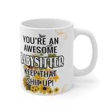 Load image into Gallery viewer, You&#39;re An Awesome Babysitter - Keep That Sh*t Up! -  Ceramic Mug 11oz | Funny Coffee Mug Babysitter
