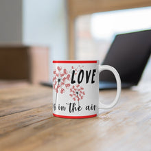 Load image into Gallery viewer, Love Is In The Air -  Ceramic Mug 11oz | Love Mug, Valentines Day Gift, Be Mine, Coffee Mug, Valentines Gift, Valentines Day Gift For Her
