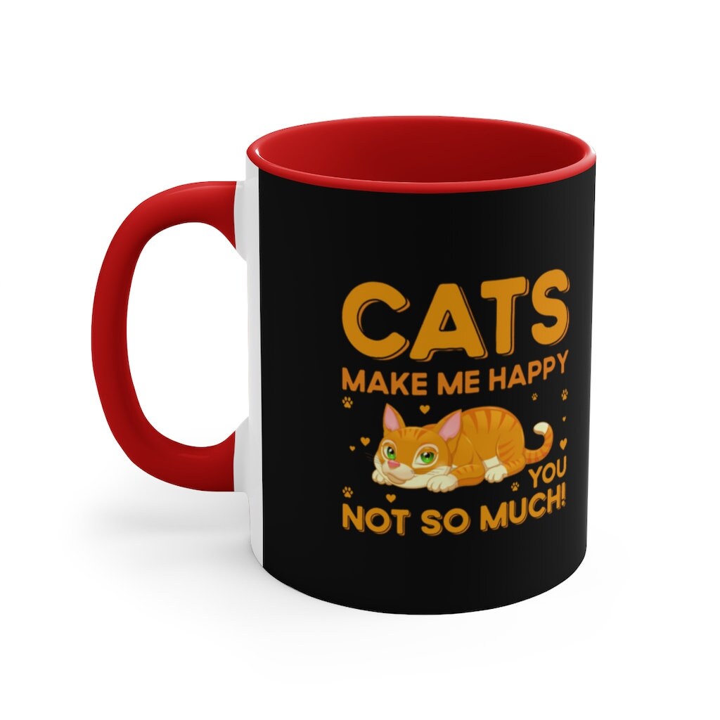 Cats Make Me Happy...You...Not So Much! {Black Coffee Mug with Red Interior} Funny Coffee Mug, 11oz | Funny Gift | Funny Coffee Mug