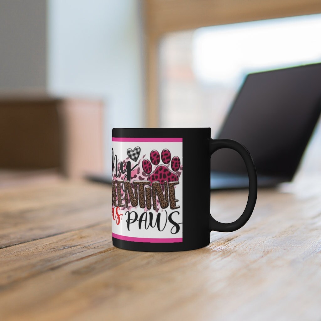 My Valentine Has Paws  (Dog) - 11oz Ceramic Black Mug | Cute Dog Coffee Mug | Valentines Day Dog Gift