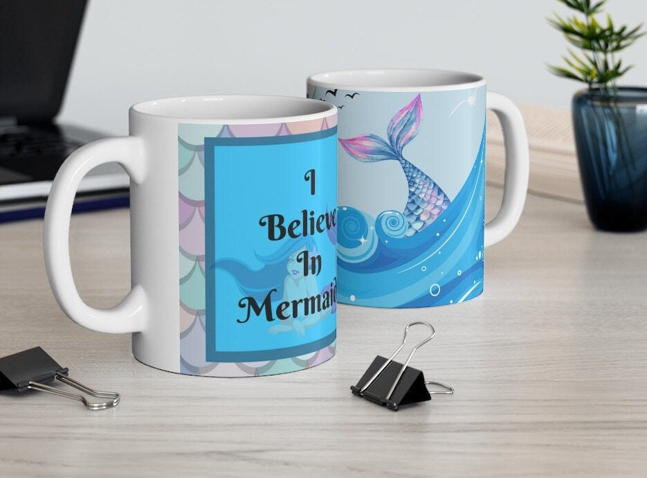 I Believe In Mermaids -  Ceramic Mug 11oz | Mermaid Coffee Mug | Mermaid Tea Time