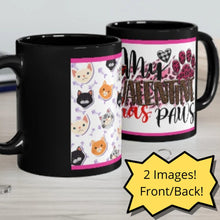 Load image into Gallery viewer, My Valentine Has Paws  (Cat) - 11oz Ceramic Black Mug | Cute Cat Coffee Mug | Valentines Day Cat Gift
