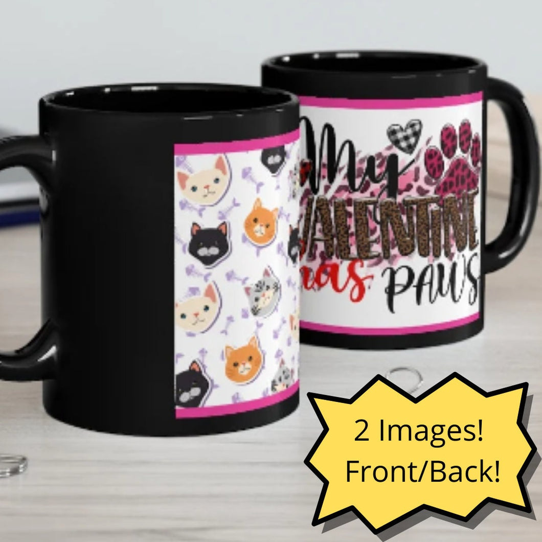 My Valentine Has Paws  (Cat) - 11oz Ceramic Black Mug | Cute Cat Coffee Mug | Valentines Day Cat Gift