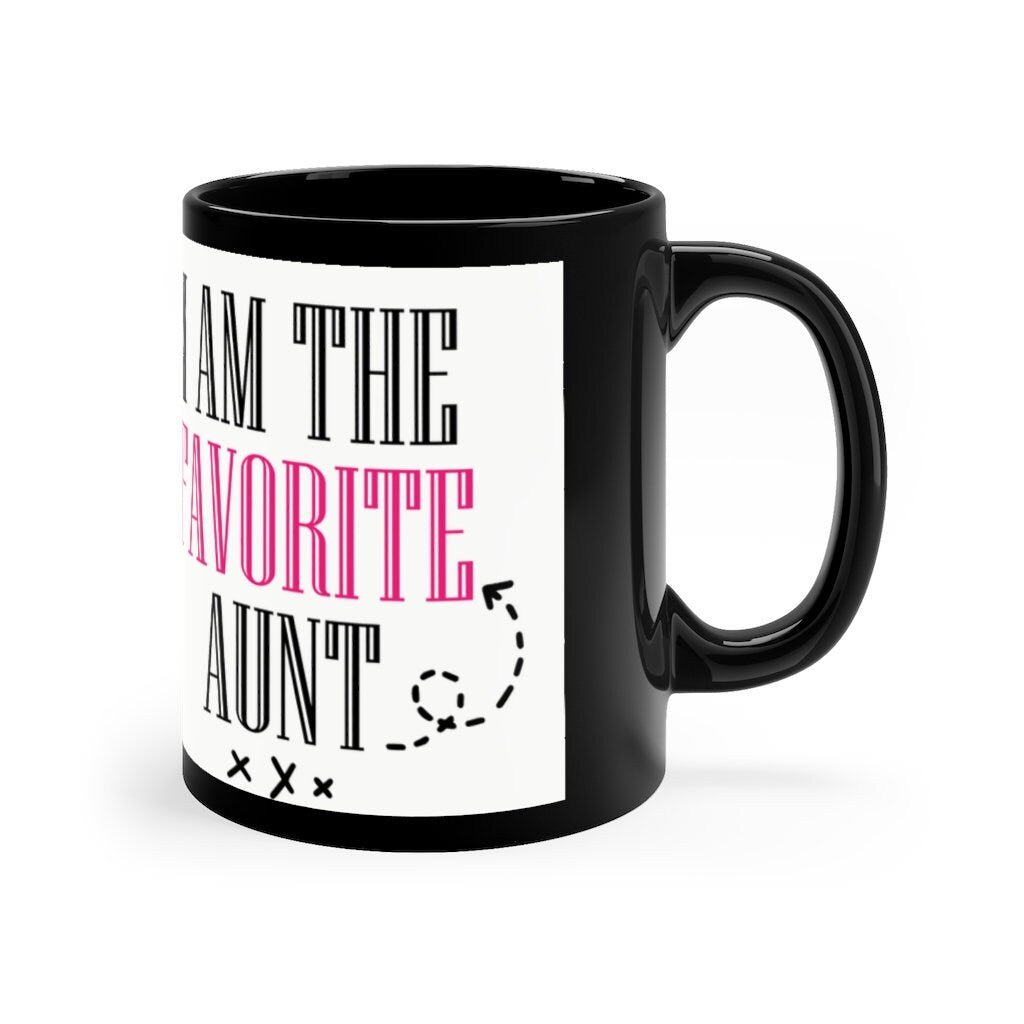I'm The Favorite Aunt - 11oz Black Mug | Funny Gift |Funny Mug For Aunt