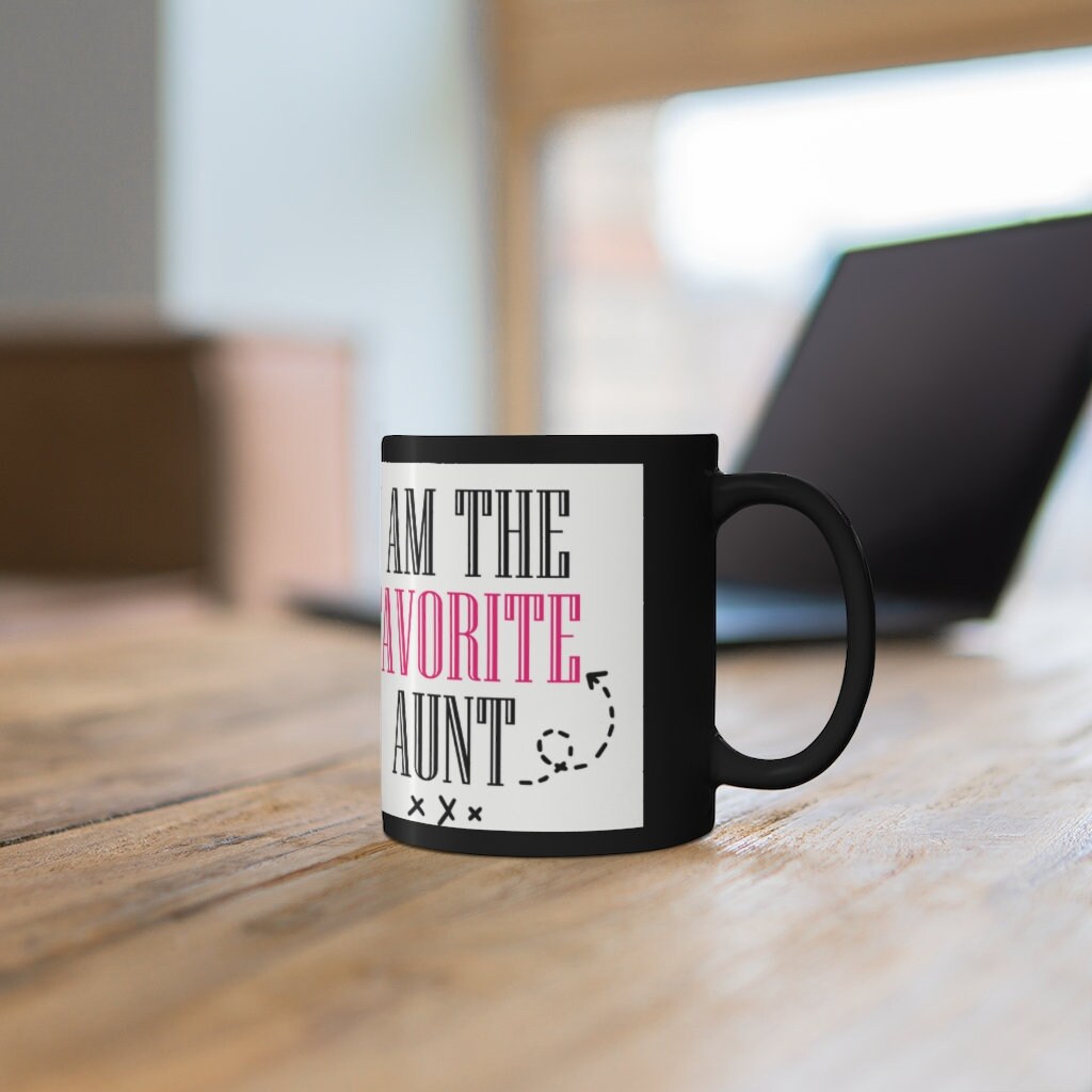 I'm The Favorite Aunt - 11oz Black Mug | Funny Gift |Funny Mug For Aunt