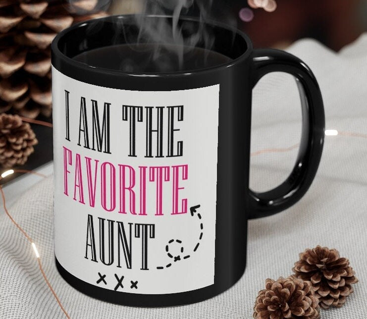 I'm The Favorite Aunt - 11oz Black Mug | Funny Gift |Funny Mug For Aunt