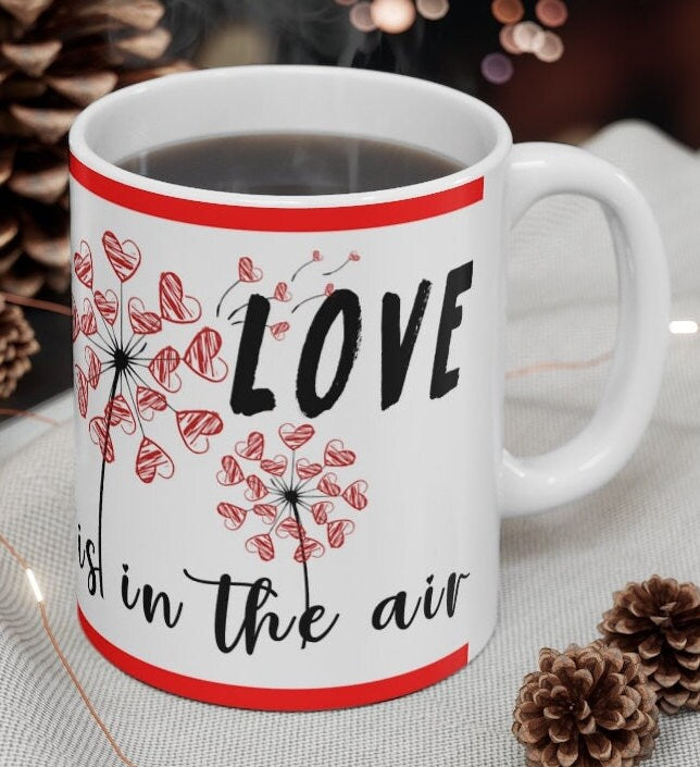 Love Is In The Air -  Ceramic Mug 11oz | Love Mug, Valentines Day Gift, Be Mine, Coffee Mug, Valentines Gift, Valentines Day Gift For Her